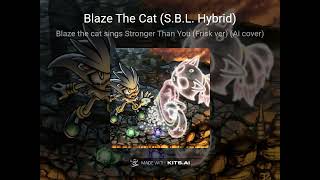 Blaze the cat sings Stronger Than You (Frisk ver) (Ai cover) original in the description