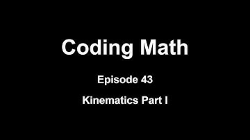 Coding Math: Episode 43 - Kinematics Part I