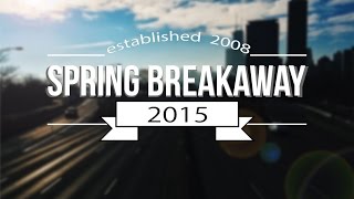 SPRING BREAKAWAY 2015