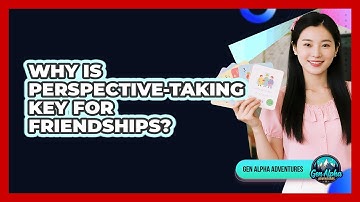 Why Is Perspective-Taking Key For Friendships?