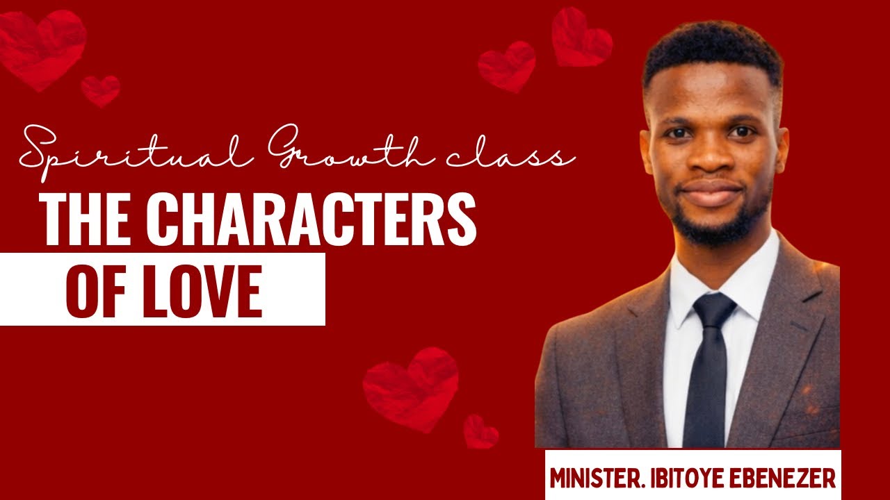 THE CHARACTERS OF LOVE || IBITOYE EBENEZER 