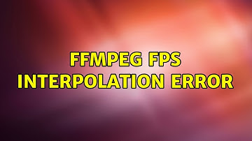 Ffmpeg Fps interpolation error