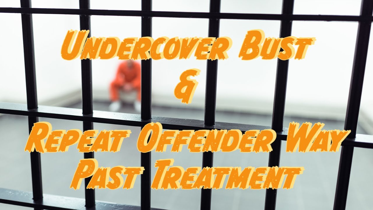 Undercover Bust & Repeat Offender Way Past Treatment - YouTube