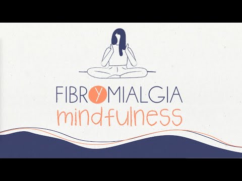 Fibromialgia y mindfulness, cómo puede ayudarte con el dolor