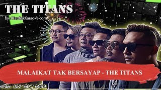 MALAIKAT TAK BERSAYAP   THE TITANS Karaoke