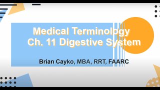 Ch. 11 Medical Terminology: Digestive System Ch. 11 Medical Terminology: Digestive System