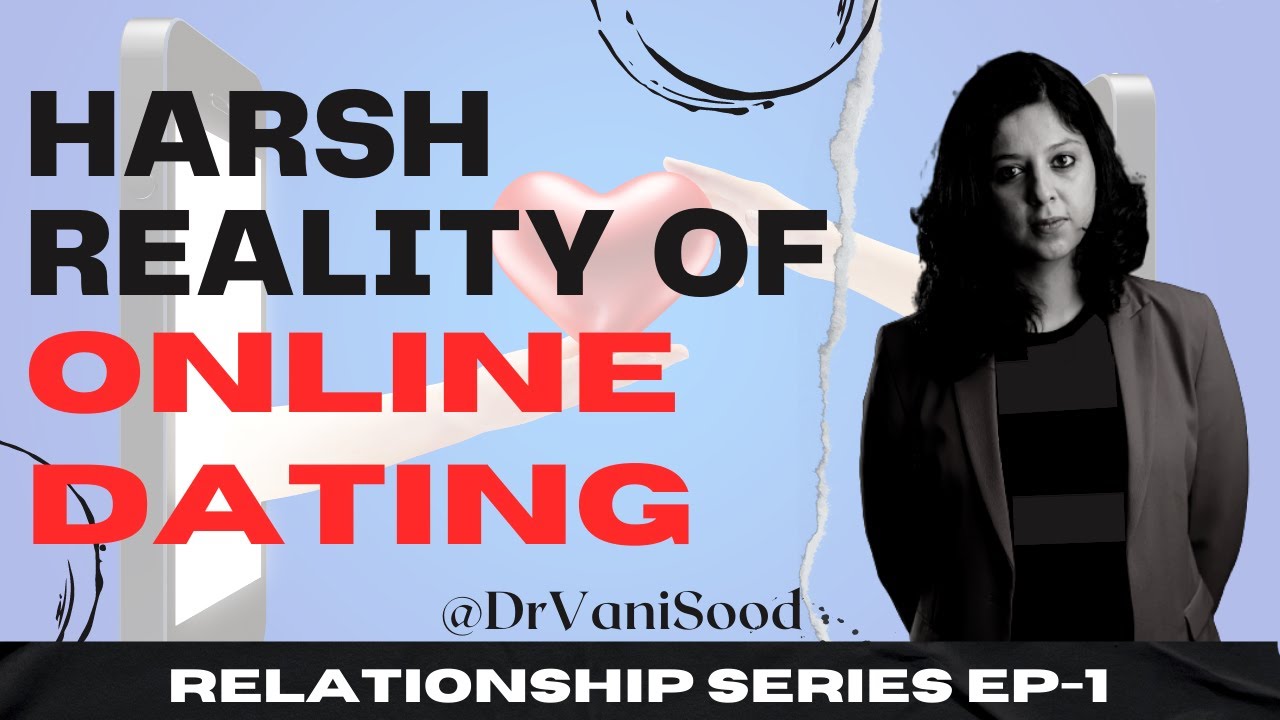 Harsh Reality of Online Dating Dr. Vani Sood relationships YouTube