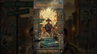 SOUTHSIDE ROOTS -  WRITTEN BY KINGVIC (SPANISH VERSION)