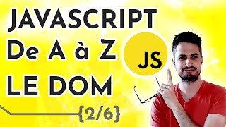 [Cours / Tuto] Apprendre Javascript de A à Z - Le DOM (2/6)