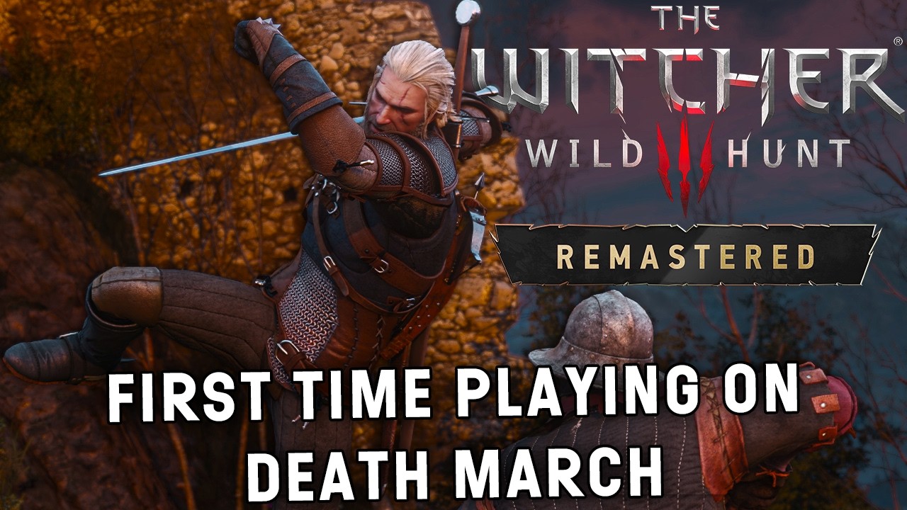 A New Playthrough Of Witcher 3 Remastered | Death March Difficulty