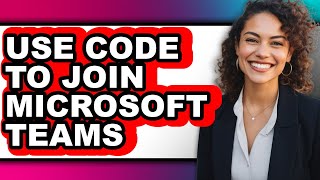 How to Use Code to Join Microsoft Teams (updated) Wealth