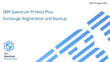 IBM Spectrum Protect Plus  MS Exchange Registration & Backup - Demo