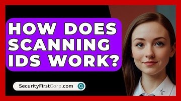 How Does Scanning IDs Work? - SecurityFirstCorp.com