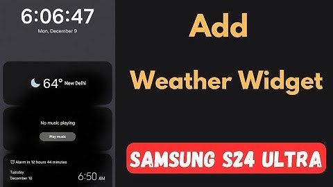 How to Add Weather in Lock Screen in Samsung Galaxy S24 Ultra