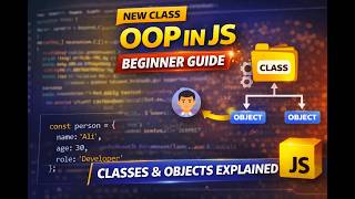 OOP in JavaScript | Complete Beginner Guide | Classes &amp; Objects Explained