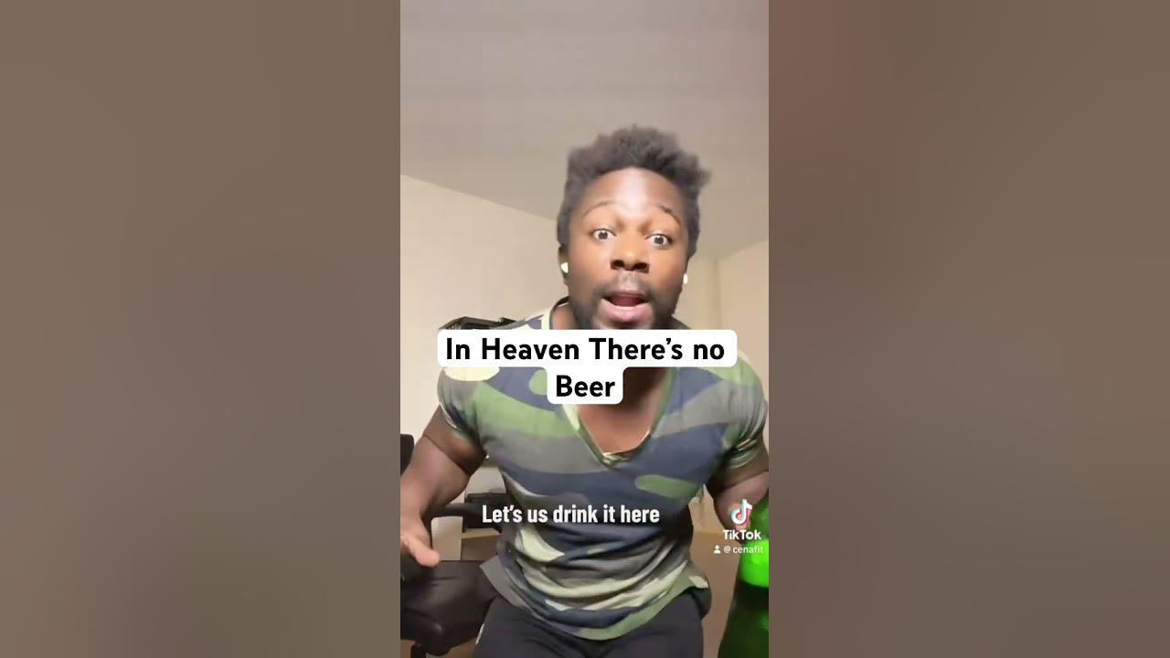 In Heaven There’ No Beer