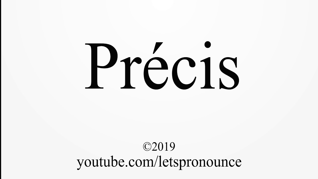 How To Pronounce Précis