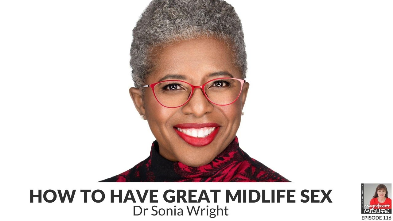 116 How to have great midlife sex with Dr Sonia Wright (Re-Release ...