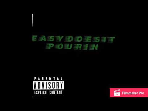 Easydoesit - Pourin(Official Audio)(Prod By Gsui)