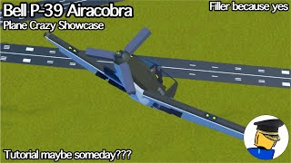 American Bell P-39 Airacobra | Plane Crazy Showcase | And when they needed him least, he returned