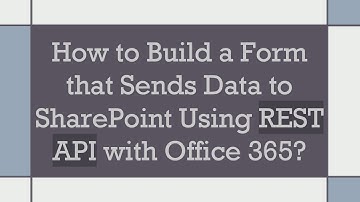 How to Build a Form that Sends Data to SharePoint Using REST API with Office 365?