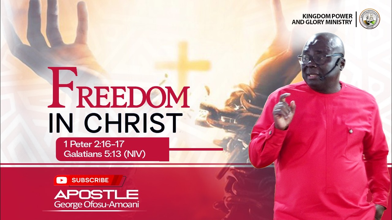 FREEDOM IN CHRIST APOSTLE GEORGE OFOSU AMOANI
