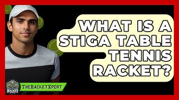 What Is A Stiga Table Tennis Racket? - The Racket Xpert