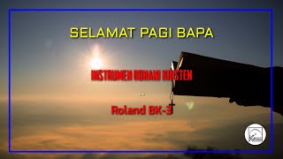 SELAMAT PAGI BAPA | INSTRUMENT LAGU ROHANI KRISTEN | ROLAND BK-3