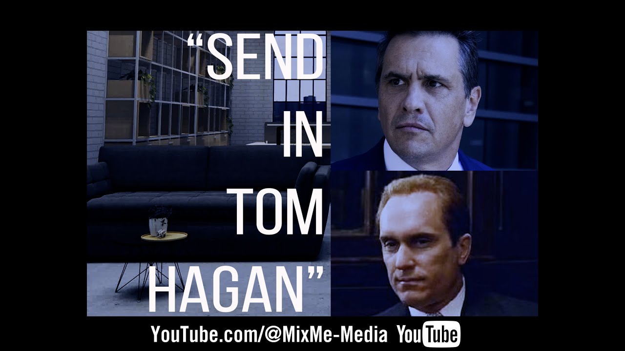 "Send in Tom Hagan" | 