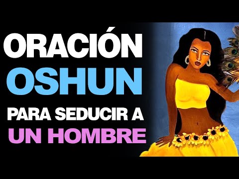 🙏 Oración Efectiva a Oshun PARA SEDUCIR Y ENAMORAR A UN HOMBRE ¡En días! 🙇