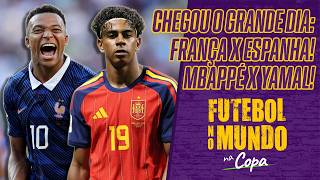FUTEBOL NO MUNDO NA COPA #608: CHEGOU A HORA DA VERDADE: FRANÇA X ESPANHA | MBAPPÉ X YAMAL
