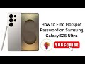 How to Find Hotspot Password on Samsung Galaxy S25 Ultra - Easy Tips!
