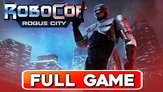Robocop: Rogue City - Full Game | Longplay Gameplay Walkthrough | Full Story No Commentary 4K 60FPS