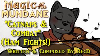 Catnaps & Combat - Ham Fights! - Magic Of The Mundane Ost