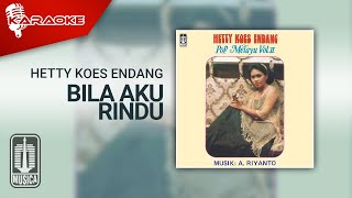 Hetty Koes Endang - Bila Aku Rindu (Official Karaoke Video)