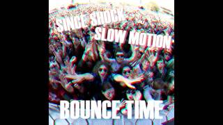 Since Shock & Slow Motion - Bounce Time (Original Mix)