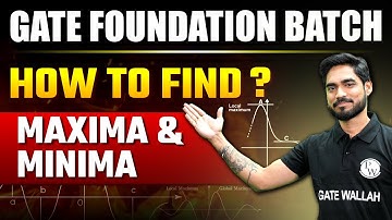 GATE Foundation Batch | How To Find Maxima and Minima | All Branches