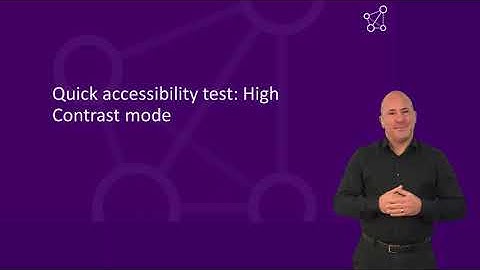 Quick accessibility test: High Contrast mode (British Sign Language version)