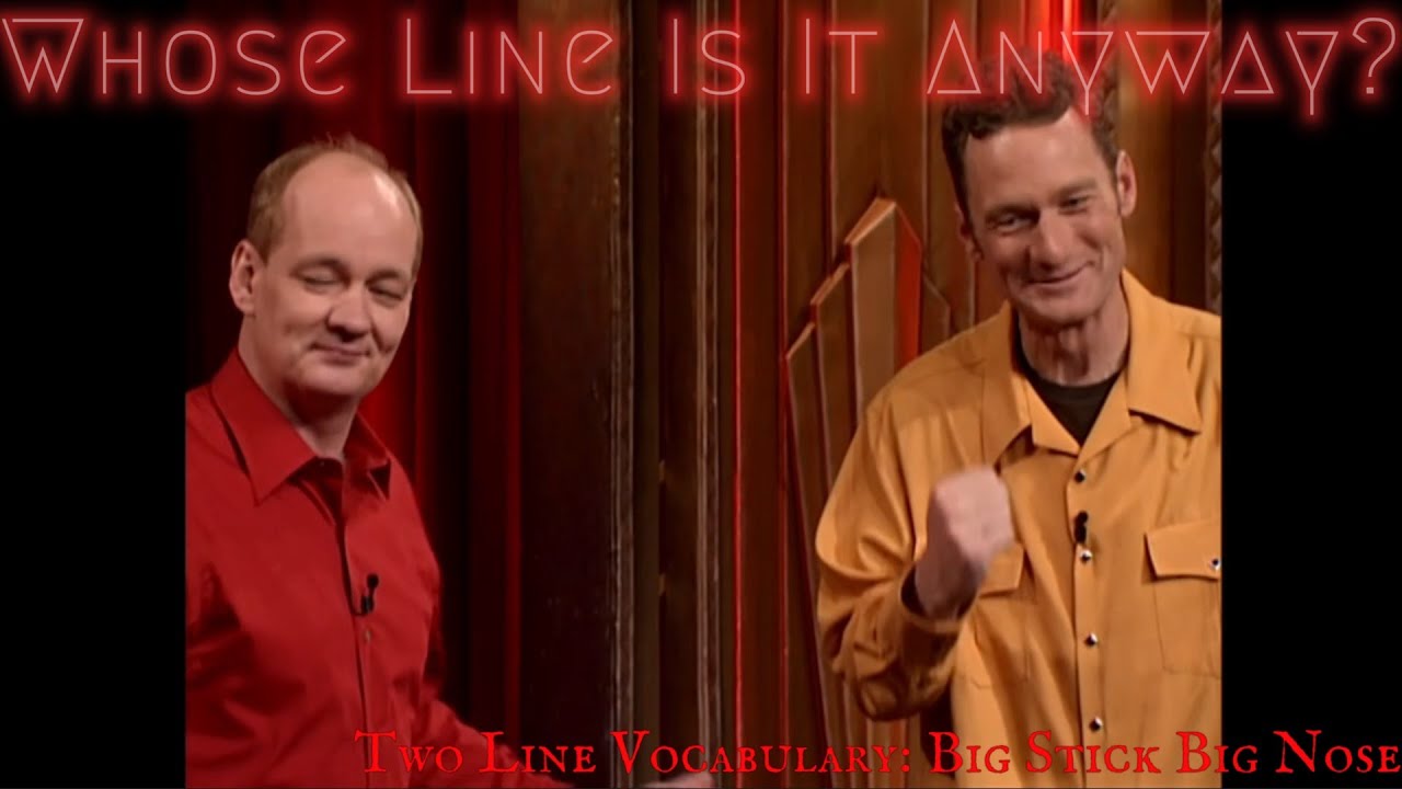 Two Line Vocabulary: Big Stick Big Nose (Whose Line Is It Anyway - Classic)