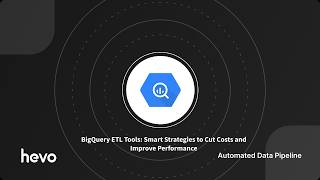 BigQuery ETL Tools: Smart Strategies to Cut Costs and Improve Performance BigQuery ETL Tools: Smart Strategies to Cut Costs and Improve Performance