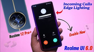 Realme 12 Pro Plus UI 6.0 Update Edge Lighting For Incoming Calls | Realme UI 6.0 Android 15 Review