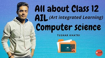 All about class 12 art integrated learning computer science | Tushar Khatri | developersonline