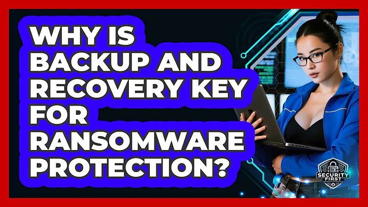 Why Is Backup And Recovery Key For Ransomware Protection? - SecurityFirstCorp.com