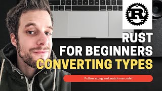 Rust For Beginners Tutorial - Converting Types