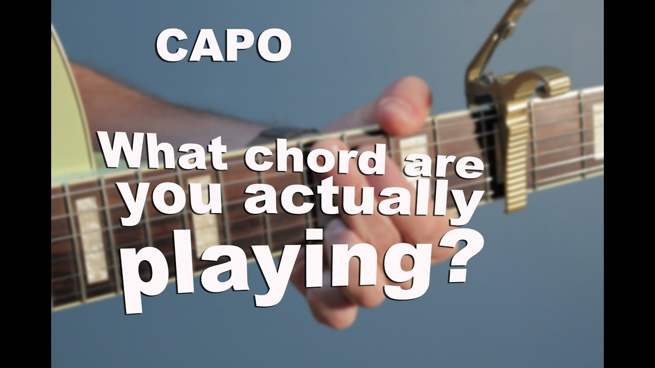Capo: What Chord are you Actually Playing?