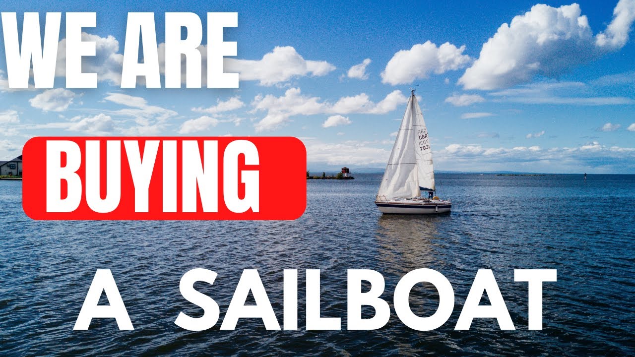 We Are Buying A Sailboat!
