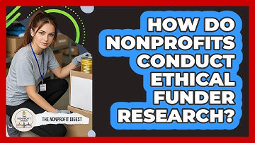 How Do Nonprofits Conduct Ethical Funder Research? - The Nonprofit Digest