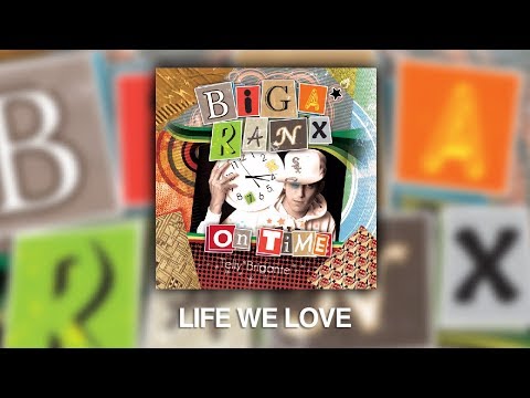 Putar Life We Love - Biga*Ranx