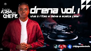 DJ ÁGUA DO CHEFE   DRENA VOL  1