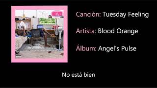 Blood Orange - Tuesday Feeling (Subtitulada)